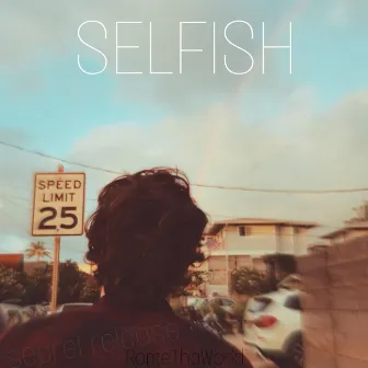 selfish by RomeThaWorld