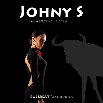 Bailar / Let Your Soul Fly by Johny S