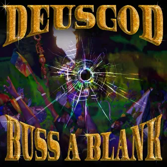 Buss A Blank by DeusGod