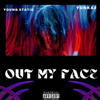 Out My Face by Young Static