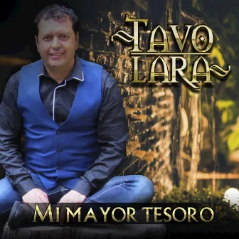 Mi Mayor Tesoro by Tavo Lara