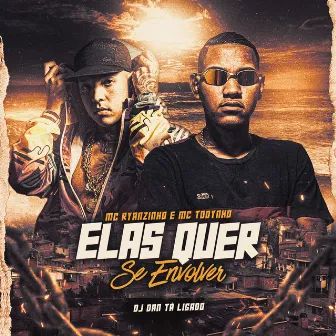 Elas Quer Se Envolver by DJ Dan Tá Ligado