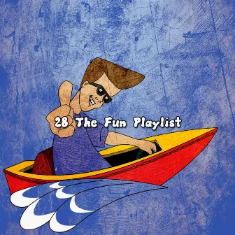 28 The Fun Playlist by Unknown Artist