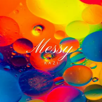 Messy by Kazi