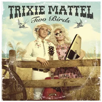 Two Birds by Trixie Mattel