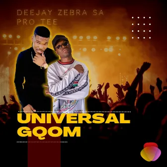 Universal Gqom by Deejay Zebra SA