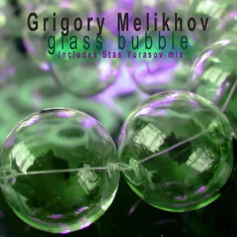 Glass Bubble by Grigory Melikhov