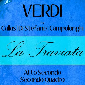 Verdi by Callas, Di Stefano & Campolonghi - La Traviata - Atto Secondo - Secondo Quadro by Di Stefano