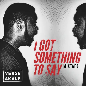 I Got Something to Say by Verse Akalp