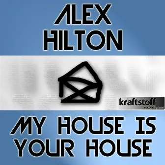 ALEX HILTON - My House Is Your House by Alex Hilton