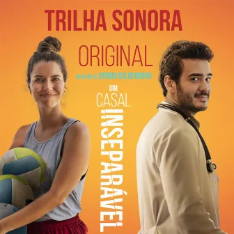 Um Casal Inseparável (Trilha Sonora Original do filme Um Casal Inseparável) by Pedro Curvello