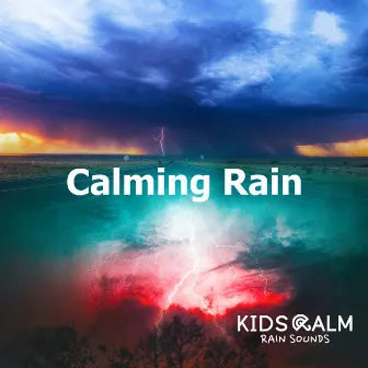 Calming Rain by Kids Calm Rain Sounds