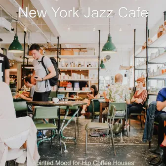 Spirited Mood for Hip Coffee Houses by New York Jazz Cafe