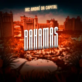 Bahamas by Mc André da Capital