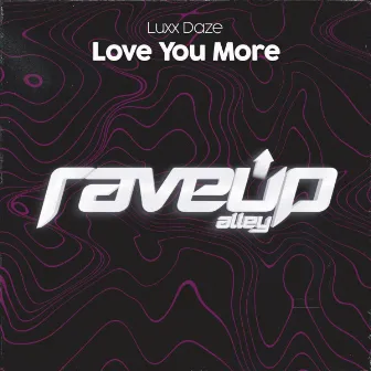 Love You More by Luxx Daze