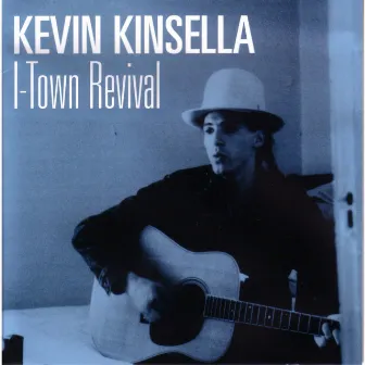 I-Town Revival by Kevin Kinsella