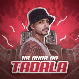 Na Onda do Tadala by Rodriguinho Representa