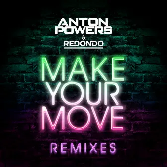 Make Your Move (Remixes) by Anton Powers