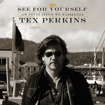 See for Yourself (An Invitation to Tasmania) by Tex Perkins