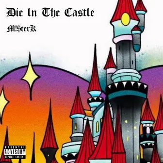 Die in The Castle by M!$ter K