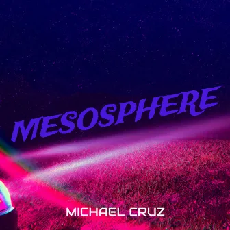 Mesosphere by Michael Cruz