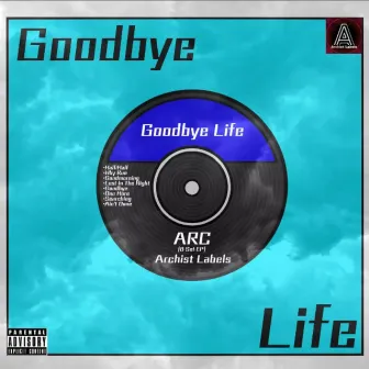 Goodbye Life by Arc