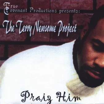 The Terry Newsome Project: Praiz' Him by Terry Newsome