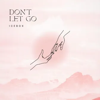 Don't Let Go by ICEBOX