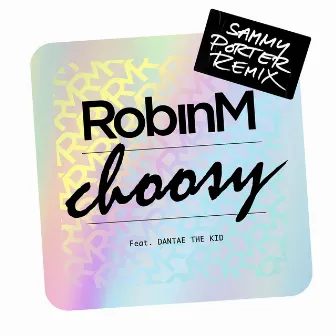 Choosy (feat. Dantae The Kid) [Sammy Porter Remix] by Robin M