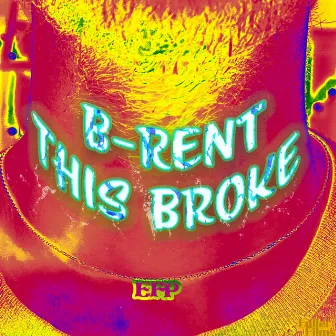 This Broke by B-Rent