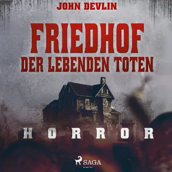 Friedhof der lebenden Toten - Horror by John Devlin