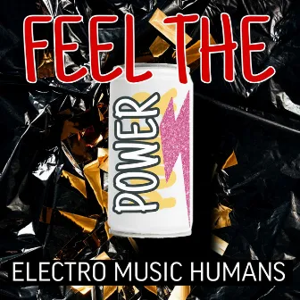 Feel the Power by Electro Music Humans