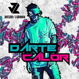 Darte Calor by Jason Ludani