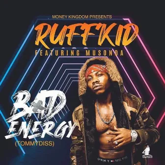 Bad Energy (Tommy Diss) by Ruff Kid