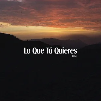 Lo que Tú Quieres by Addxe