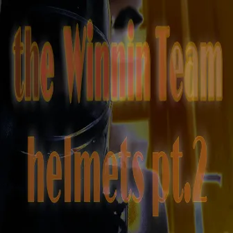 Helmets, Pt. 2 by The Winnin Team