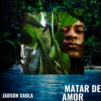 Matar de Amor by jadson xabla