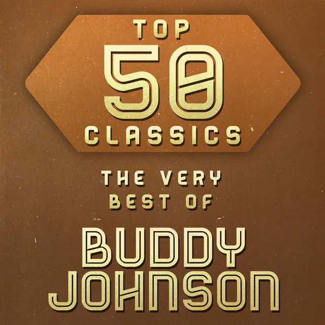 Top 50 Classics - The Very Best of Buddy Johnson