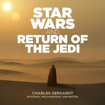 Star Wars & Return of the Jedi by Charles Gerhardt