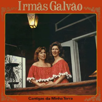 CANTIGAS DE MINHA TERRA by Irmãs Galvão