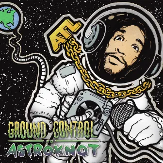 Ground Control to Astroknot by Astroknot