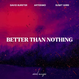 Better Than Nothing by Sumit Girri