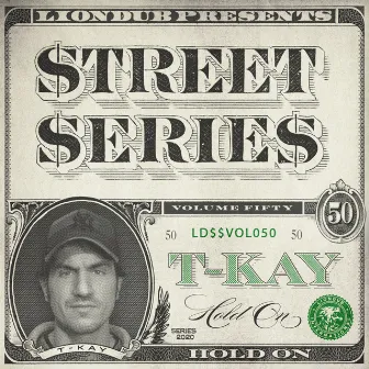 Liondub Street Series, Vol. 50: Hold On by T-Kay