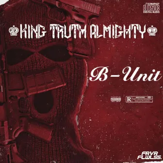 B-Unit by King Truth Almighty