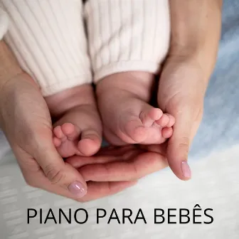 Melodias Tranquilas: Canções de Ninar ao Piano para Bebês by Canções de Ninar Bebê Clube