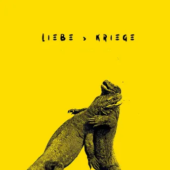 Liebe > Kriege by Lazy Lizzard Gang