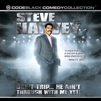 Don't Trip... He Ain't Through With Me Yet! by Steve Harvey