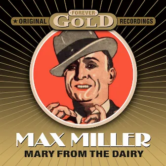 Forever Gold - Mary From The Dairy by Max Miller