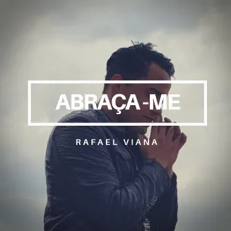 Abraça-Me by Rafael Viana