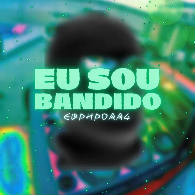 EU SOU BANDIDO - ELETROFUNK